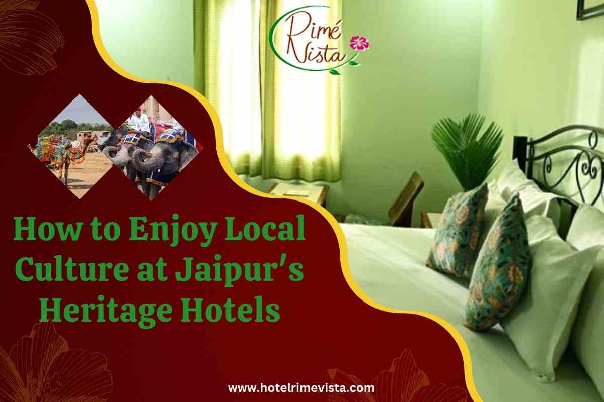 How to Enjoy Local Culture at Jaipur’s Heritage Hotels