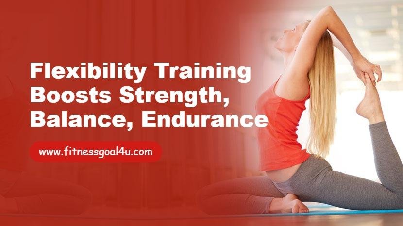 Flexibility Training Boosts Strength, Balance, Endurance