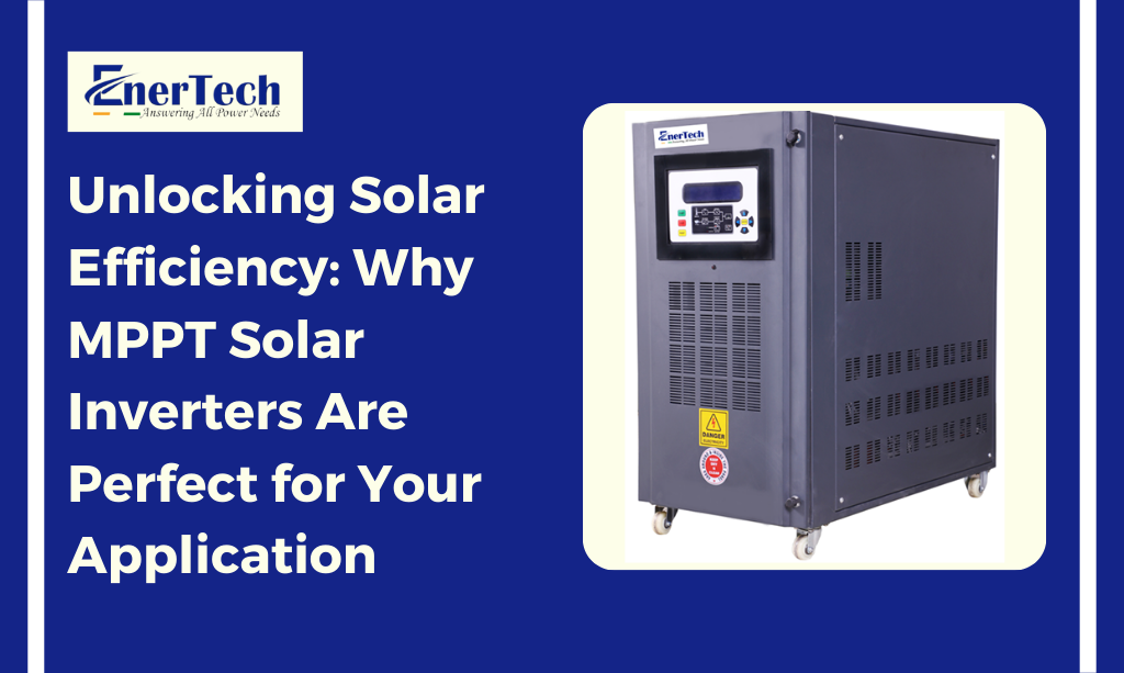 Why MPPT Solar Inverter Are Perfect for Your Application