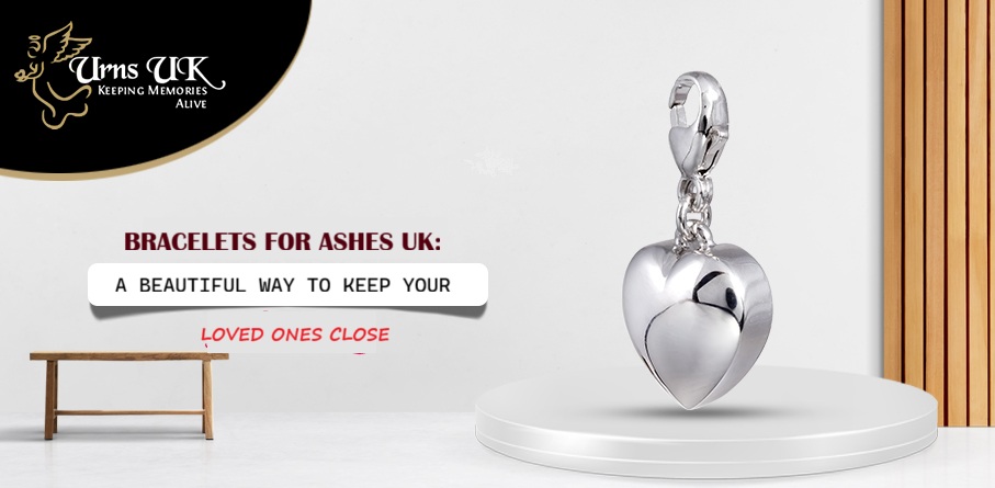 Bracelets for Ashes UK: A Beautiful Way to Keep Your Loved Ones Close