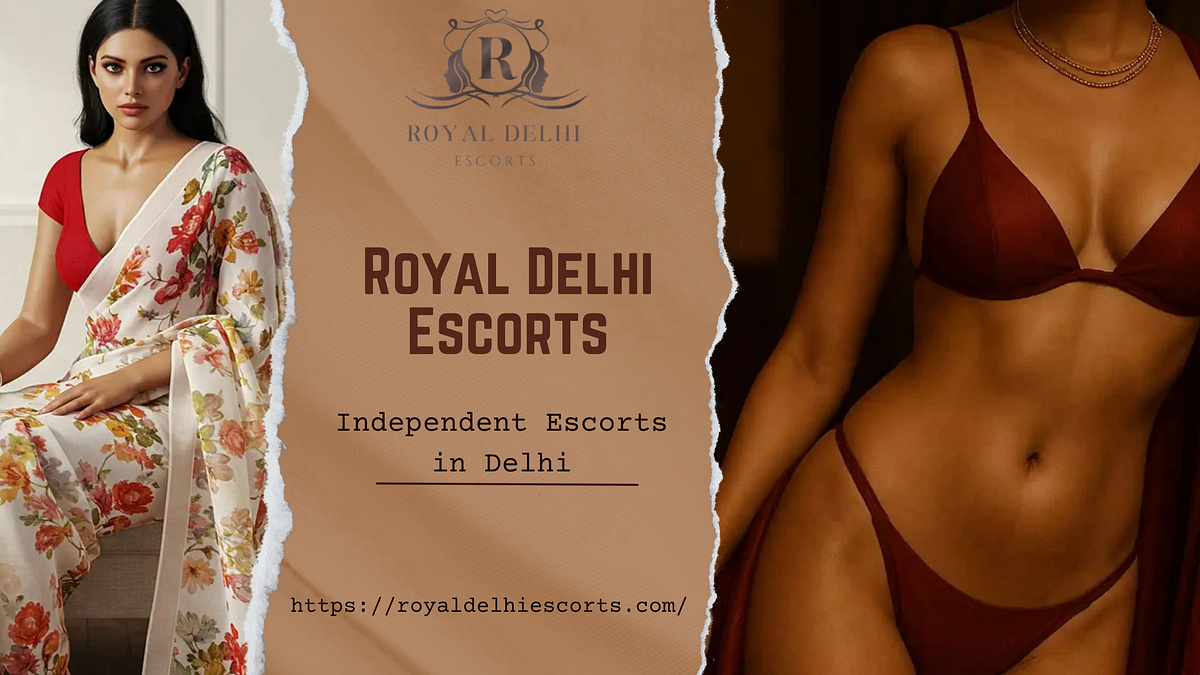 Independent Escorts in Delhi NCR | Premium Escort Service Delhi | by Royal Delhi Escorts | Nov, 2025 | Medium