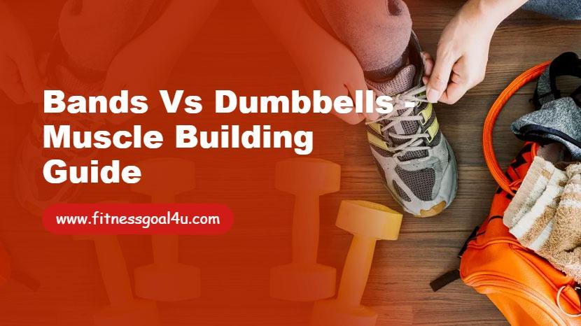 Bands vs Dumbbells - Muscle Building Guide
