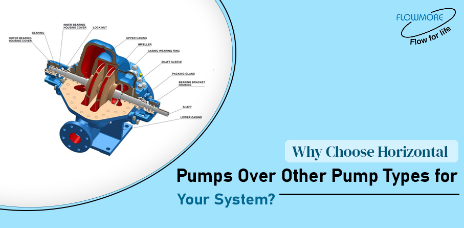 Why Choose Horizontal Pumps Over Other Pump Types for Your System?