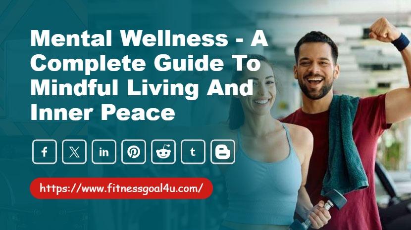 Mental Wellness - A Complete Guide to Mindful Living and Inner Peace