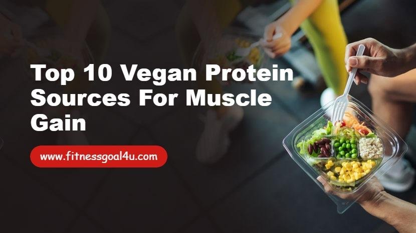 Top 10 Vegan Protein Sources for Muscle Gain