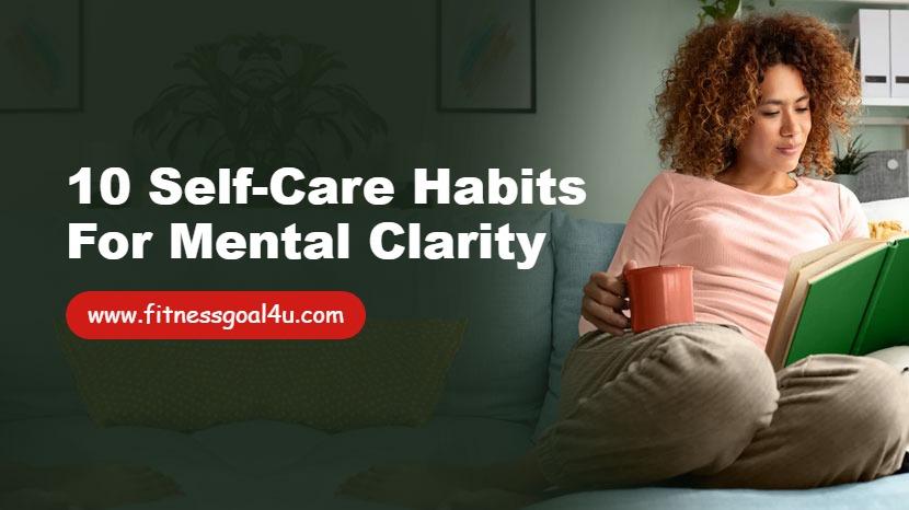10 Self-Care Habits for Mental Clarity