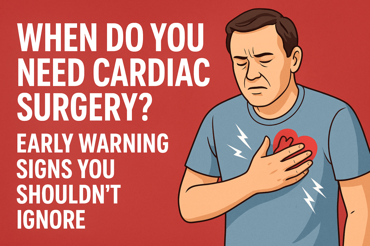 When Do You Need Cardiac Surgery? Early Warning Signs You Shouldn’t Ignore – Sri Balaji Action Medical Institute