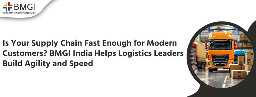 Is Your Supply Chain Fast Enough for Modern Customers? BMGI India Helps Logistics Leaders Build Agility and Speed – @bmgi-india-blog on Tumblr