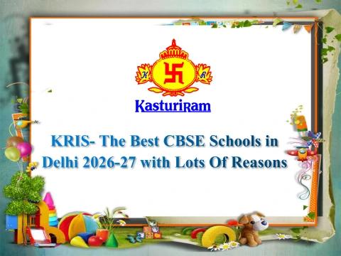 KRIS- The Best CBSE Schools in Delhi 2026-27 with Lots Of Reasons