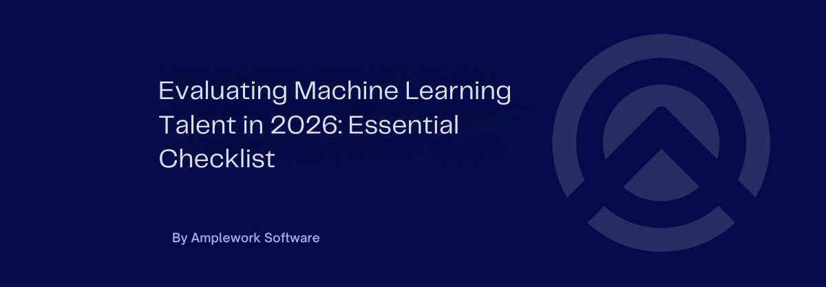 Evaluating Machine Learning Talent in 2026: A Complete Checklist