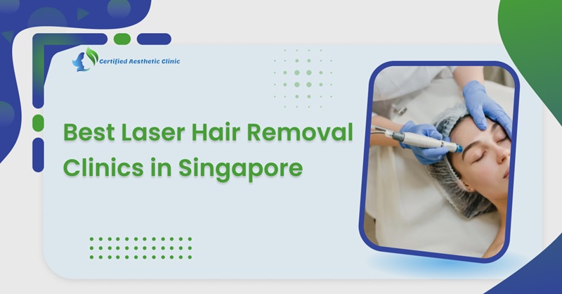 Why Is the Best Laser Hair Removal Singapore Becoming Popular Among Women and Men? – Certified Aesthetic Clinic