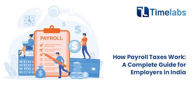 How Payroll Taxes Work: A Complete Guide for Employers in India