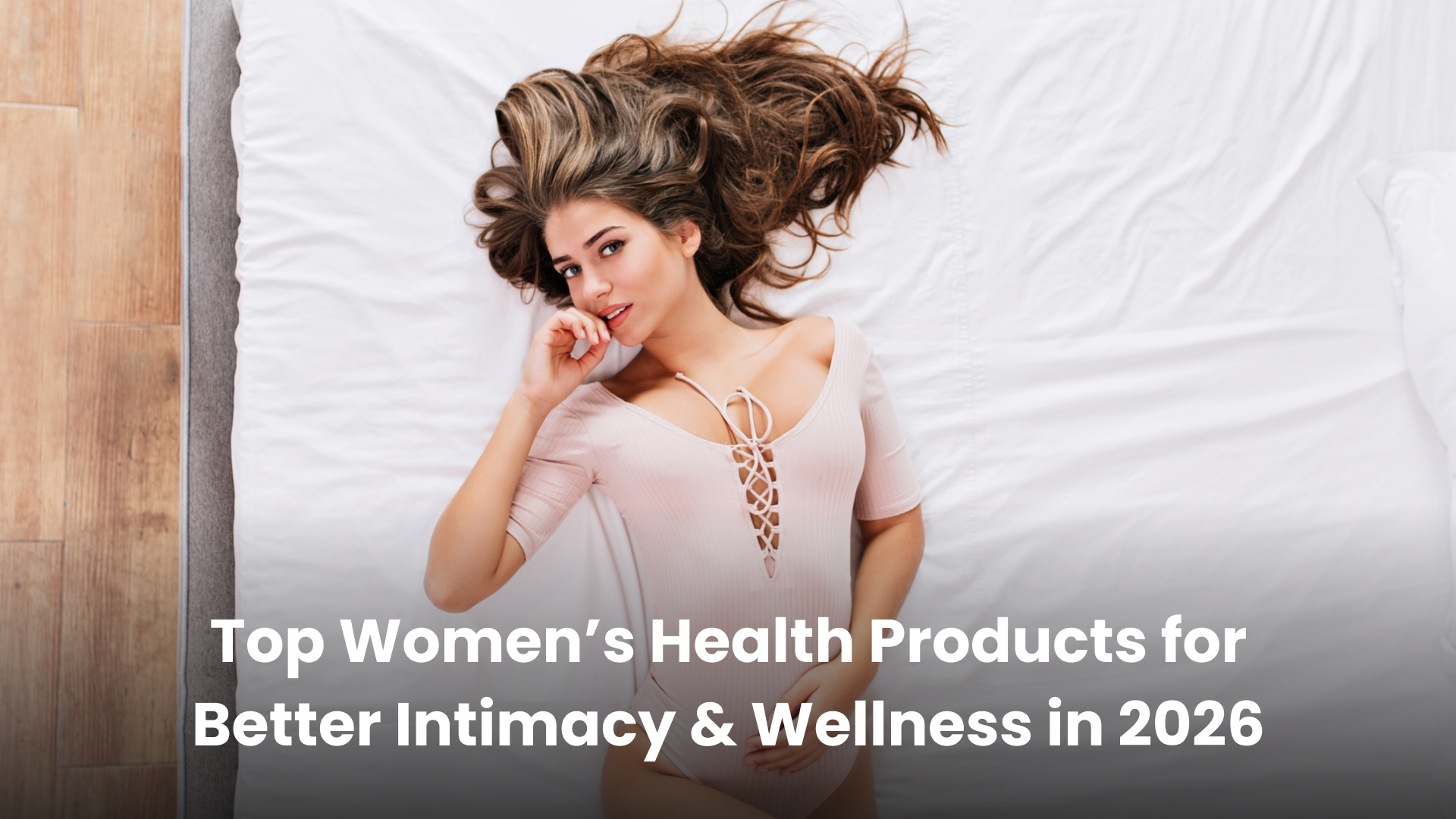 Top Women’s Health Products for Better Intimacy & Wellness in 2026