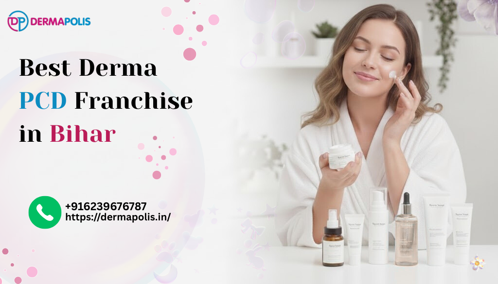Best Derma PCD Franchise in Bihar  - Dermapolis