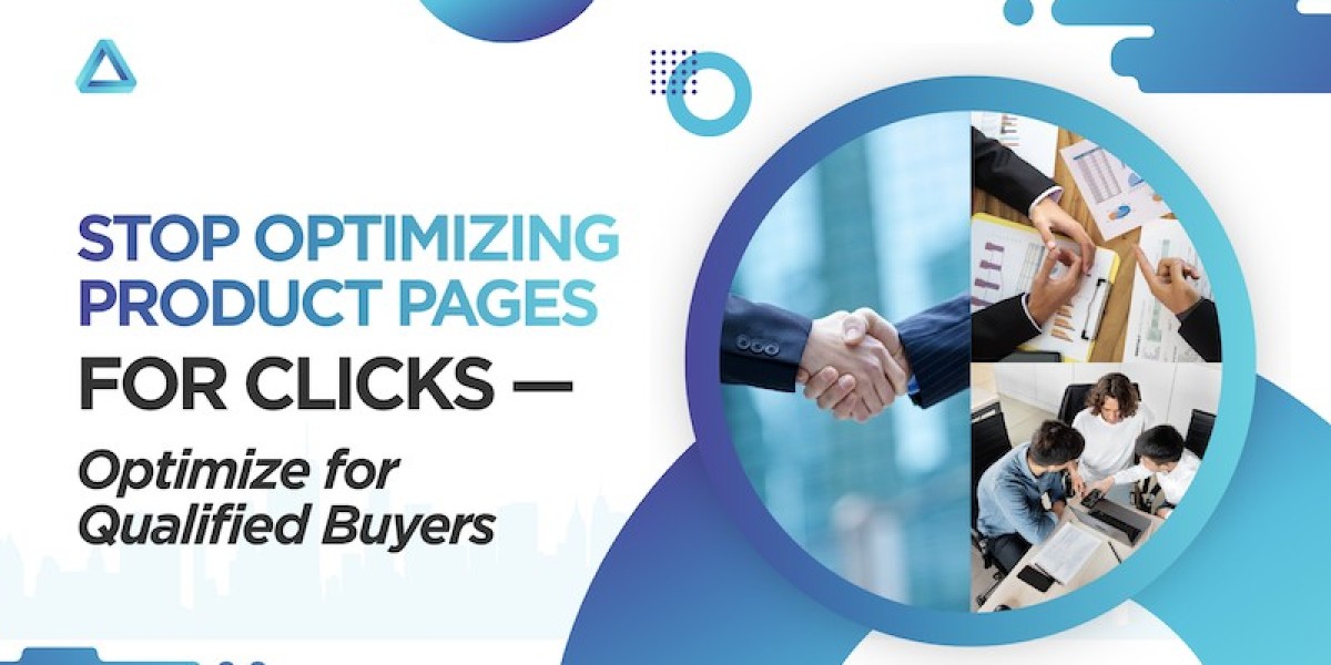 Stop Optimizing Product Pages for Clicks — Optimize for Qualified Buyers