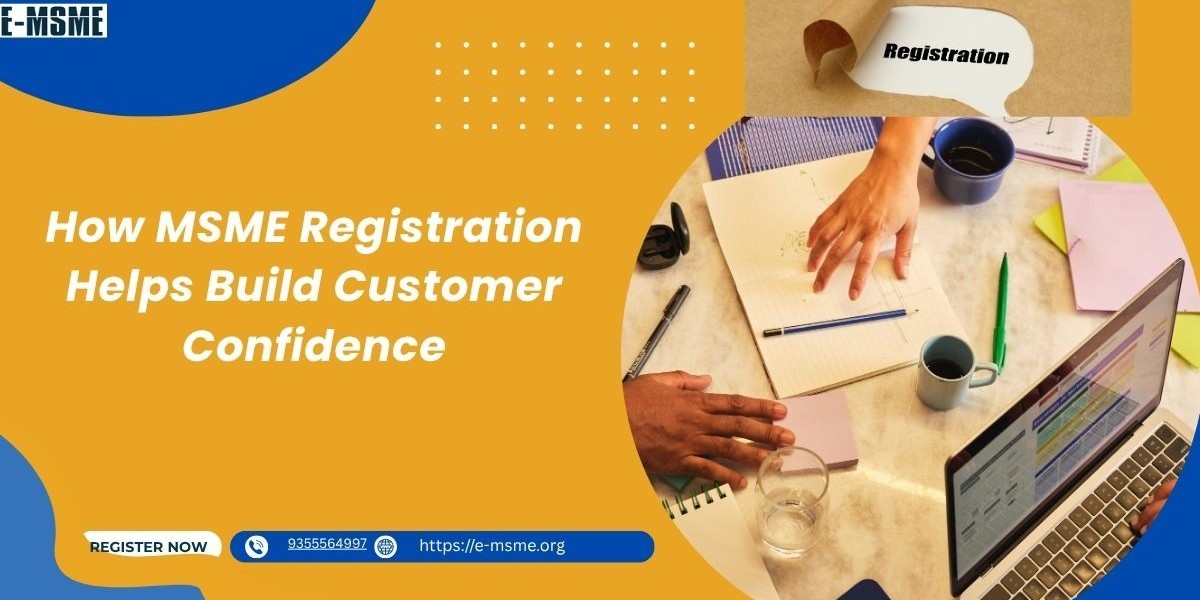 How MSME Registration Helps Build Customer Confidence