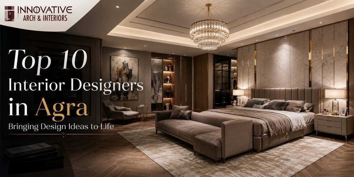 Top 10 Interior Designers in Agra Bringing Design Ideas to Life