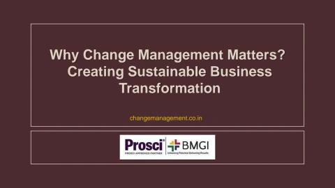 "Why Change Management Matters? Creating Sustainable Business Transformation "