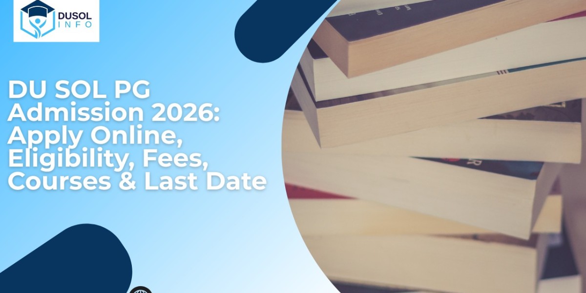 DU SOL PG Admission 2026: Apply Online, Eligibility, Fees, Courses & Last Date