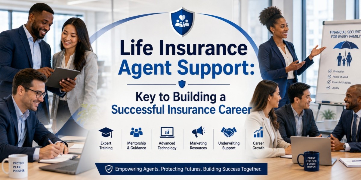 Life Insurance Agent Support: Key to Building a Successful Insurance Career