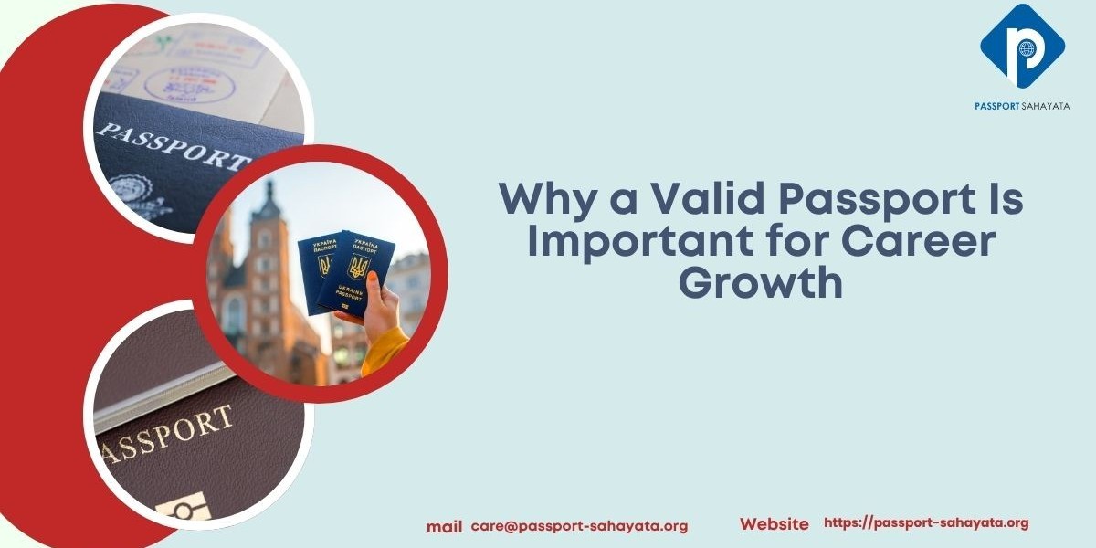  Why a Valid Passport Is Important for Career Growth