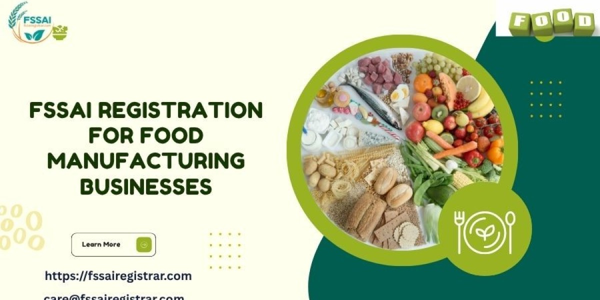 FSSAI Registration for Food Manufacturing Businesses