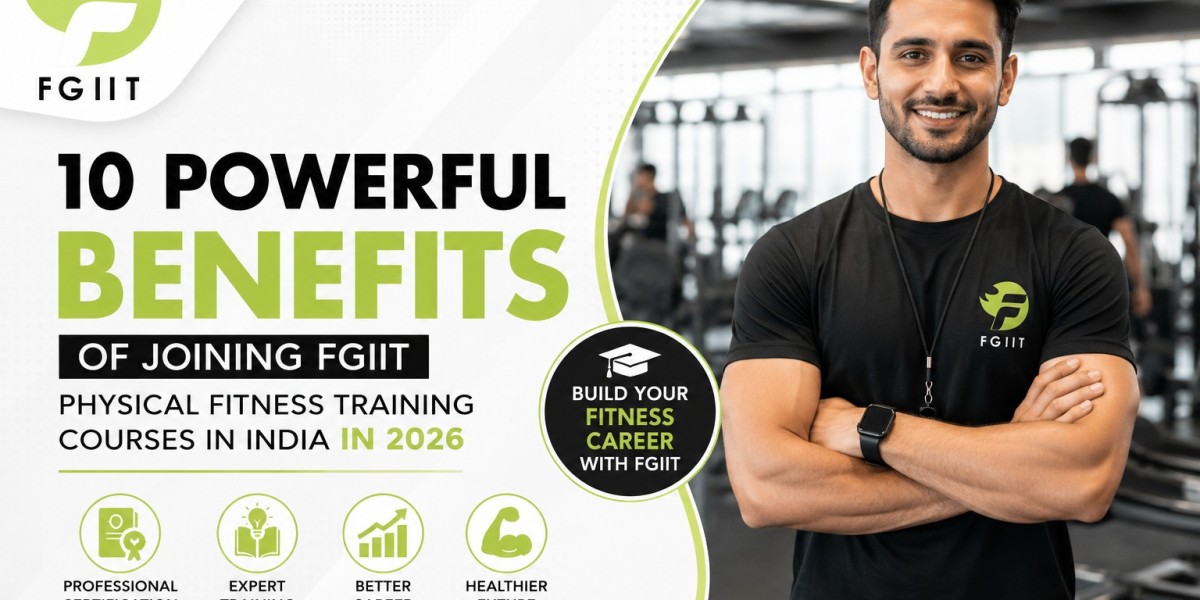 10 Powerful Benefits of Joining FGIIT Physical Fitness Training Courses in India in 2026