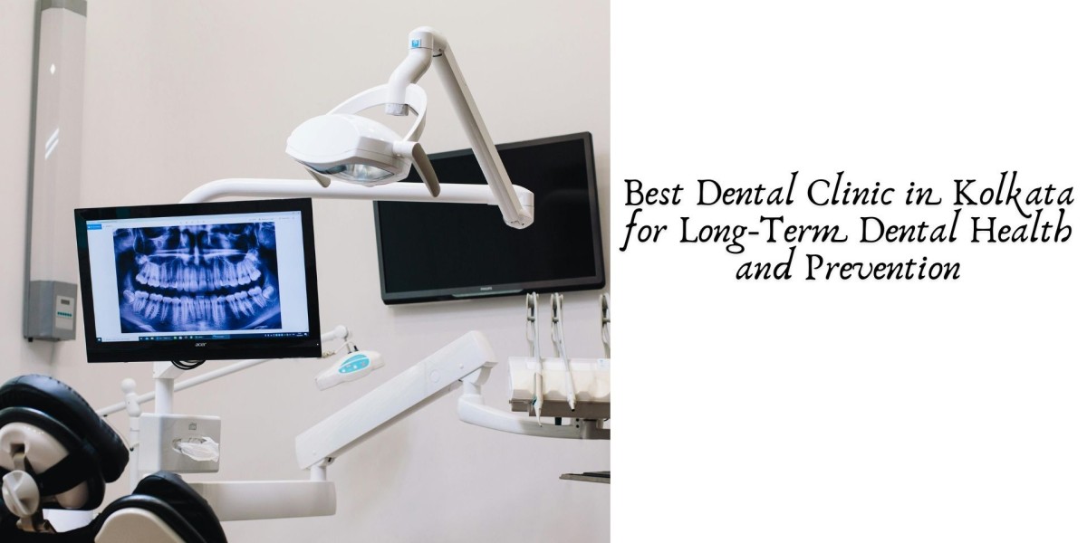 Best Dental Clinic in Kolkata for Long-Term Dental Health and Prevention