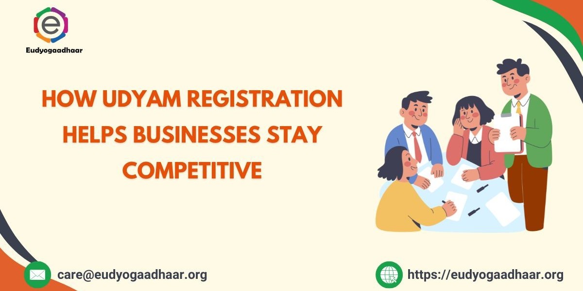 How Udyam Registration Helps Businesses Stay Competitive