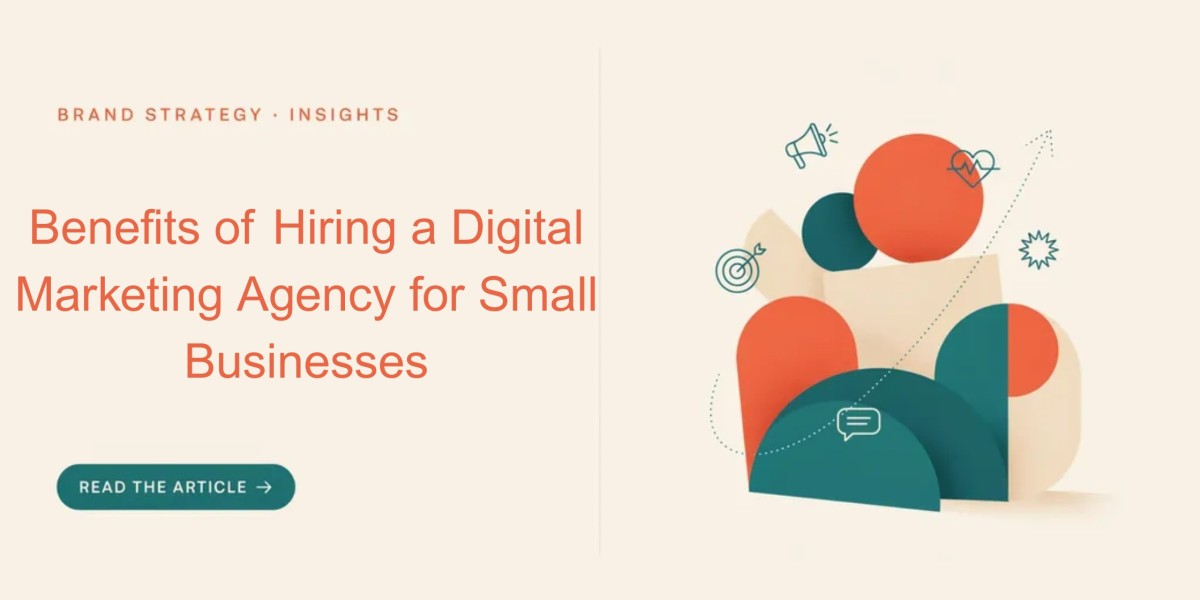 Benefits of Hiring a Digital Marketing Agency for Small Businesses