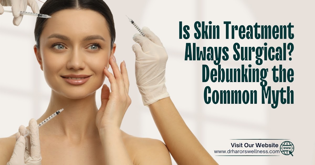 Is Skin Treatment Always Surgical? Debunking the Common Myth