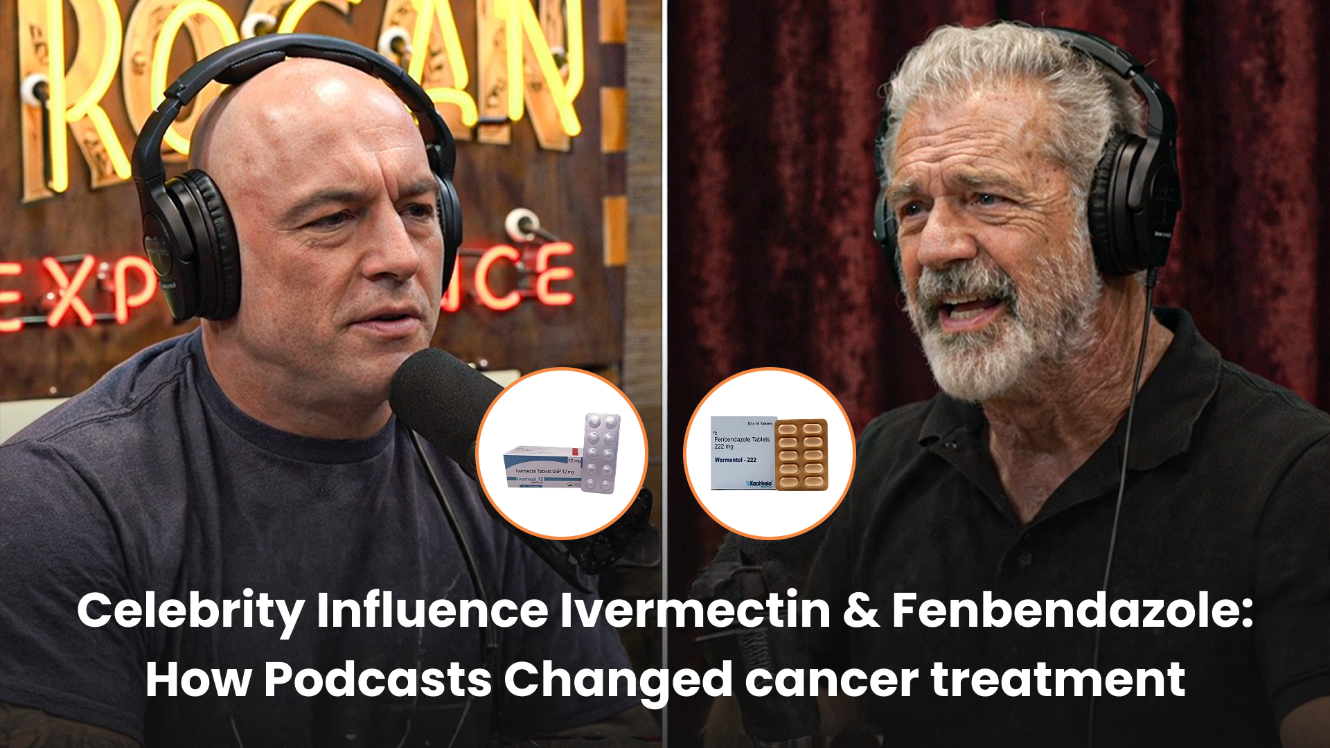 Celebrity Influence Ivermectin & Fenbendazole: How Podcasts Changed cancer treatment