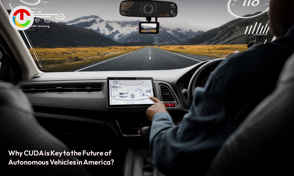 Why CUDA is Key to Future of Autonomous Vehicles in America? | CIO Times Magazine