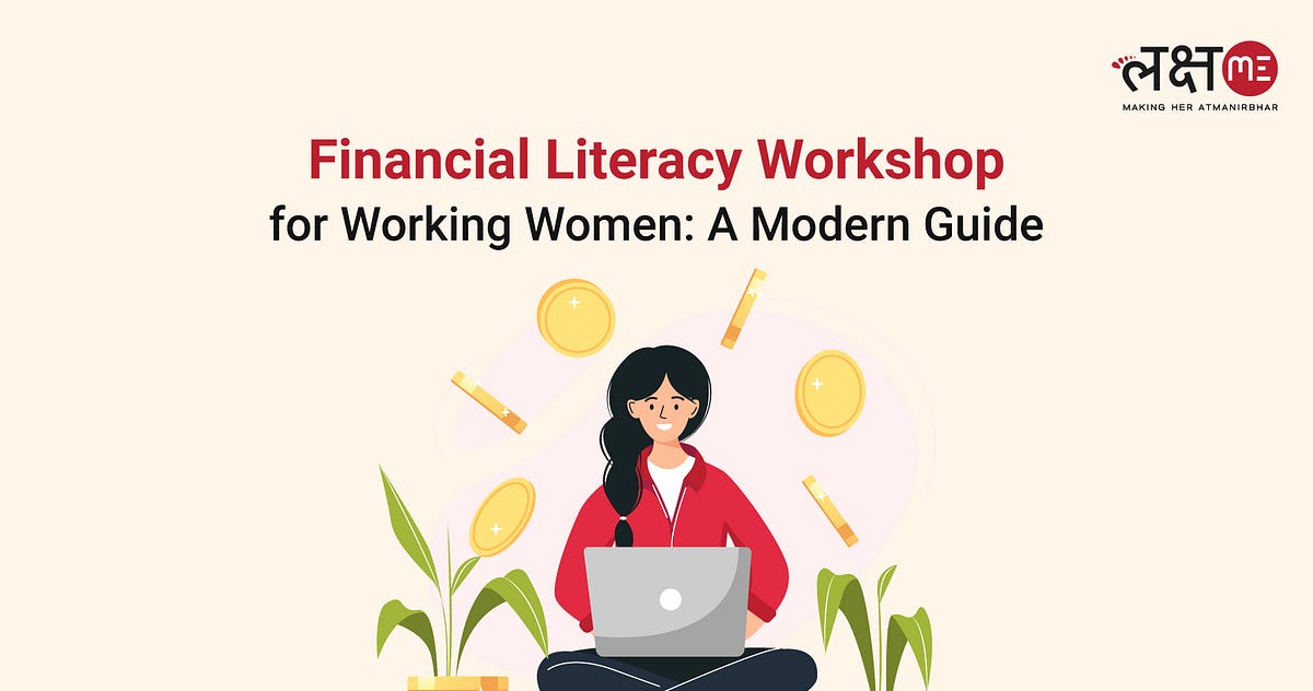 Financial Literacy Workshop for Working Women: A Modern Guide | Medium