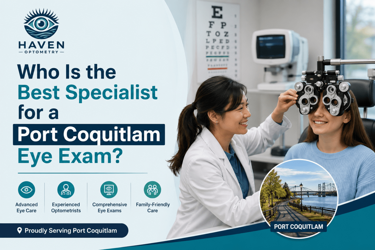 Who Is the Best Specialist for a Port Coquitlam Eye Exam?