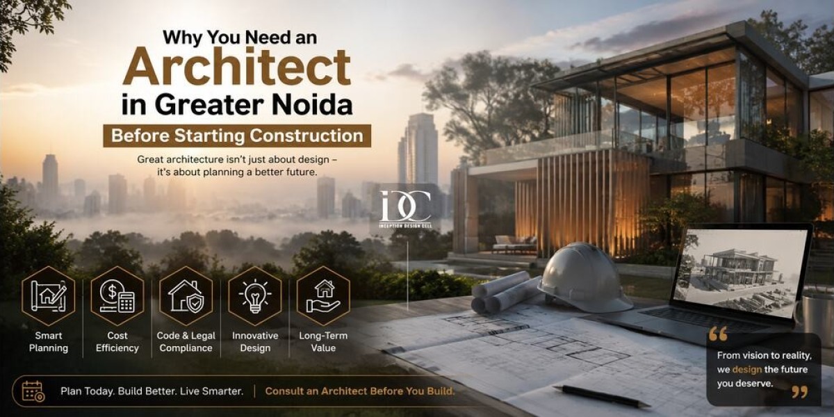 Why You Need an Architect in Greater Noida Before Starting Construction