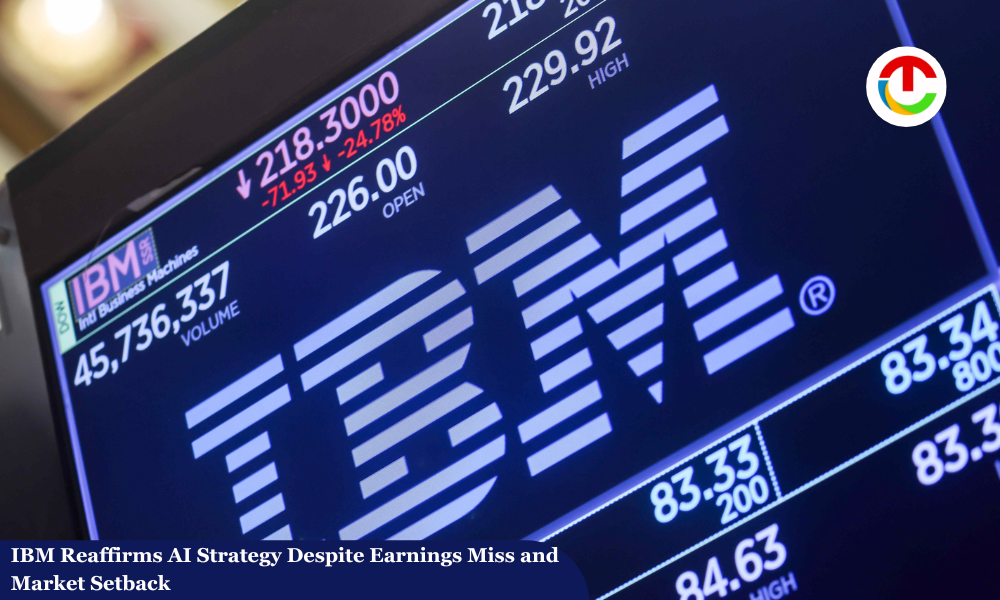IBM Reaffirms AI Strategy Despite Earnings Miss & Market Setback | CIO Times Magazine