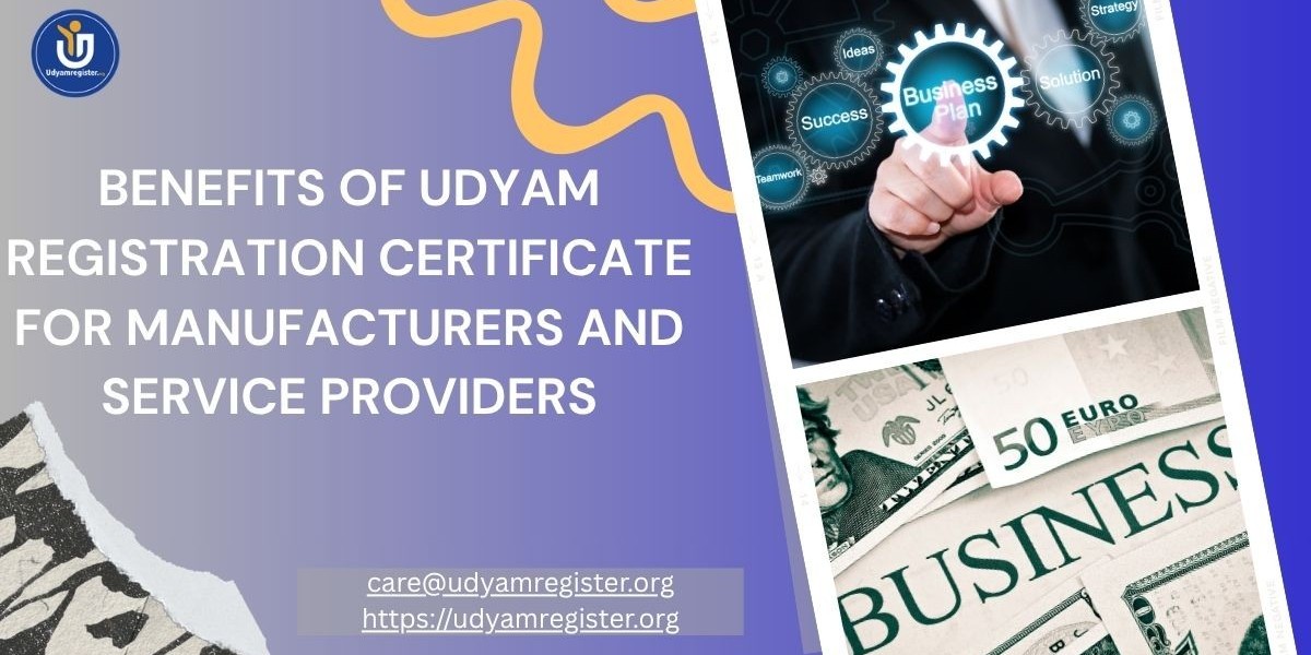 Benefits of Udyam Registration Certificate for Manufacturers and Service Providers