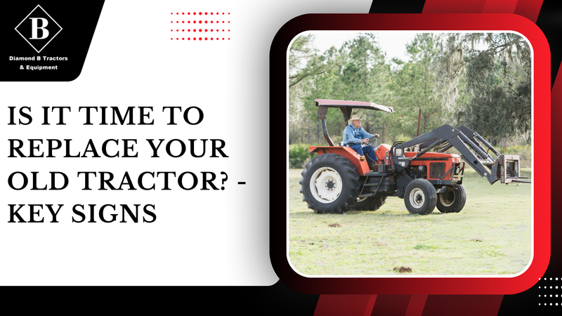 Is It Time to Replace Your Old Tractor? - Key Signs -...