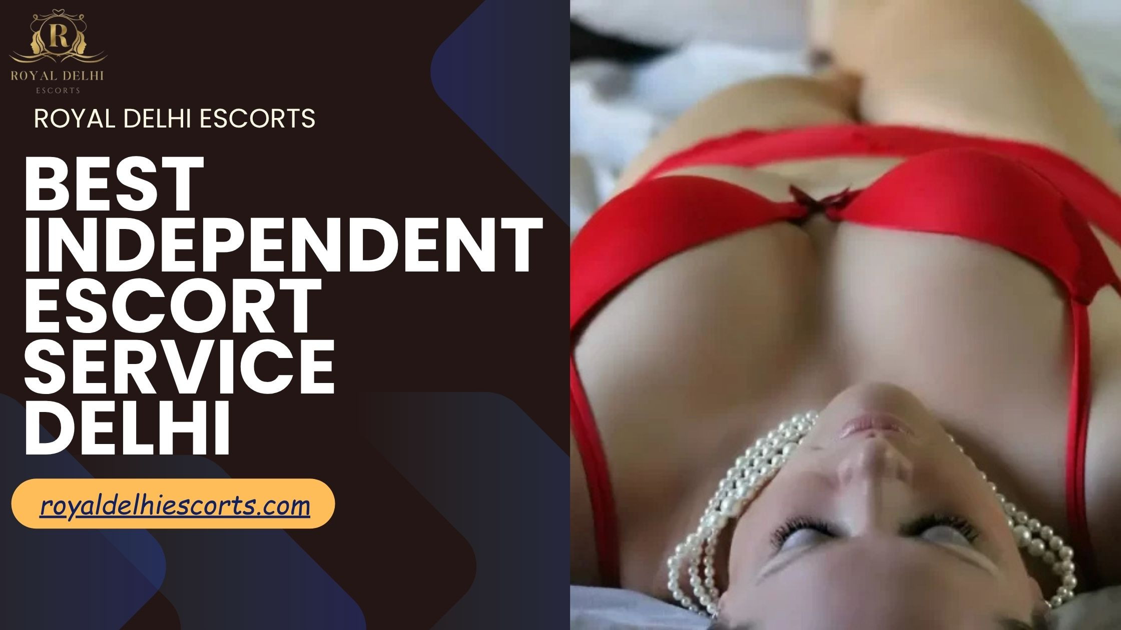 Elevating the Standard: Why Royal Delhi Escorts is the Best Independent Escort Service Delhi