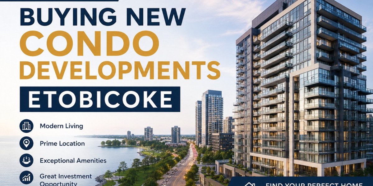 Your Guide to Buying New Condo Developments Etobicoke