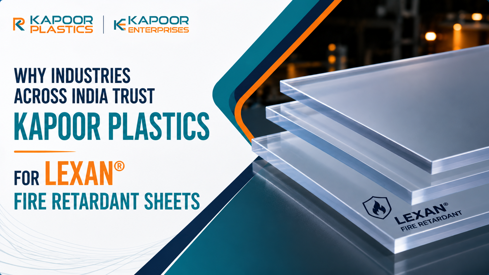 Why Industries Across India Trust Kapoor Plastics for LEXAN® Fire Retardant Sheets – Distributor of Lexan Polycarbonate Sheets & Films, A Cast Acrylic Sheets & PVC Foam Board