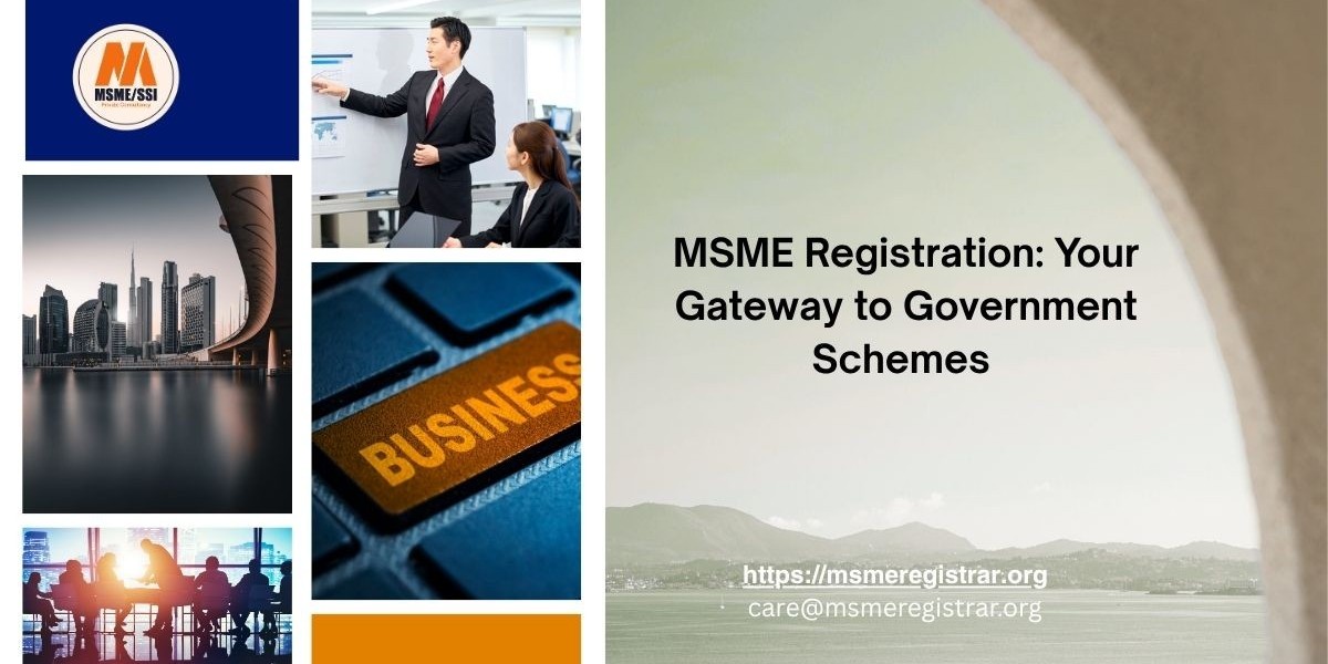 MSME Registration: Your Gateway to Government Schemes