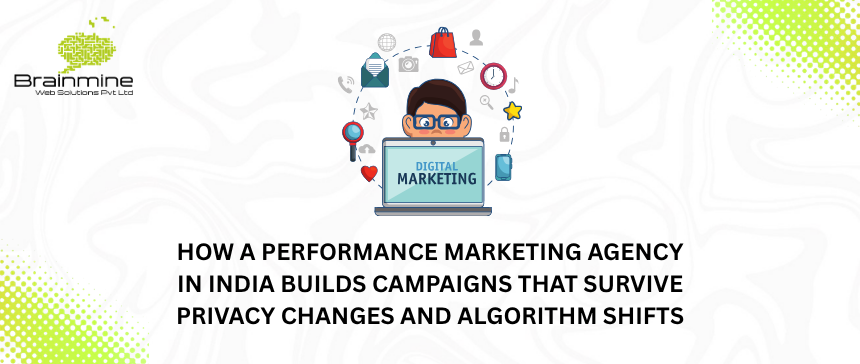 How a Performance Marketing Agency in India Builds Privacy-Proof Campaigns | Brainmine