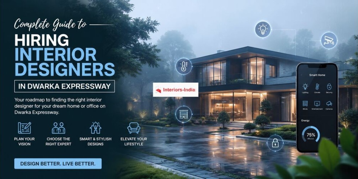 Complete Guide to Hiring Interior Designers in Dwarka Expressway