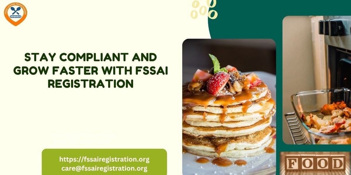 Stay Compliant and Grow Faster with FSSAI Registration
