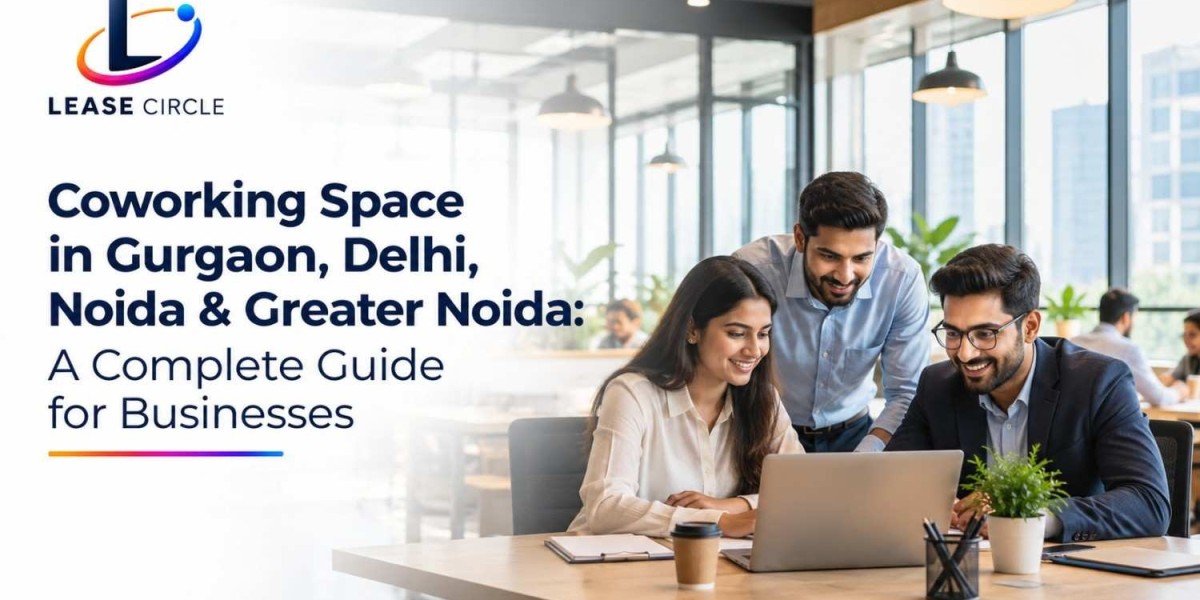 Coworking Space in Delhi, Gurgaon, Noida & Greater Noida: A Complete Guide for Modern Businesses