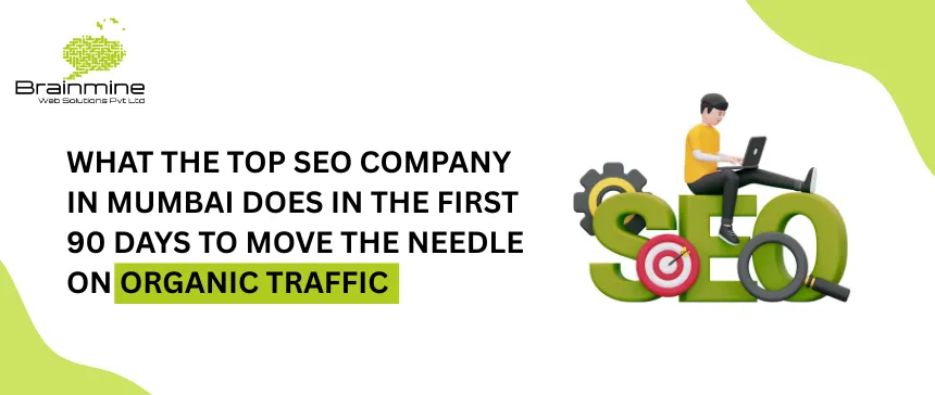 What the Top SEO Company in Mumbai Does in the First 90 Days | Brainmine