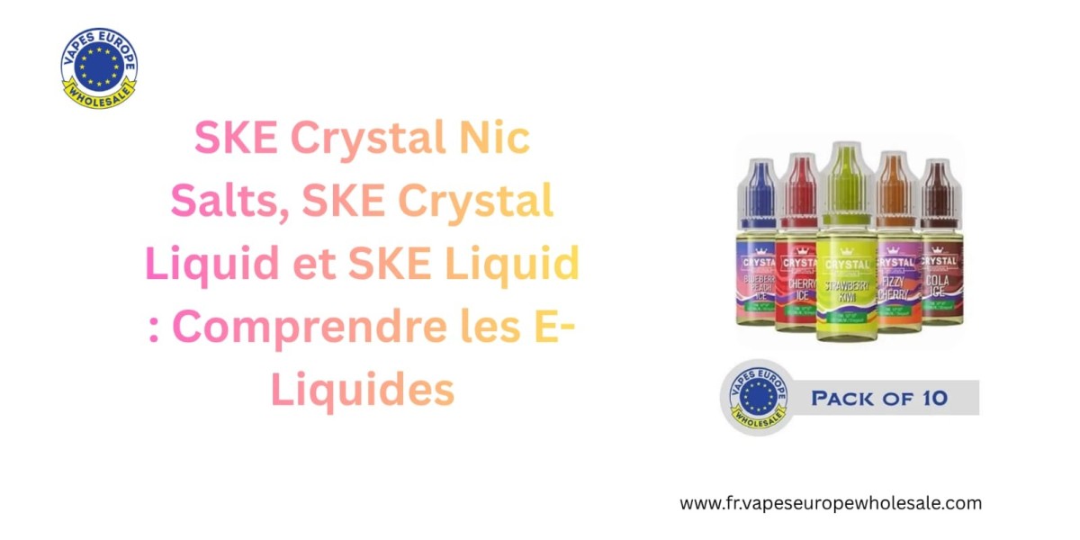 SKE Crystal Nic Salts, SKE Crystal Liquid et SKE Liquid : Comprendre les E-Liquides