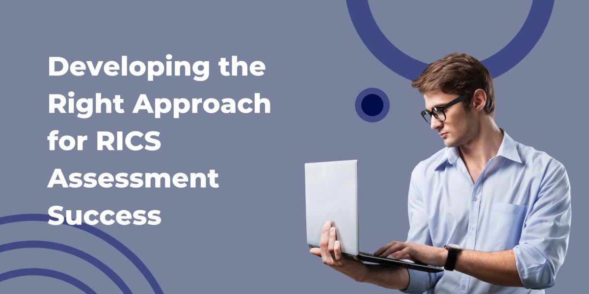 Developing the Right Approach for RICS Assessment Success